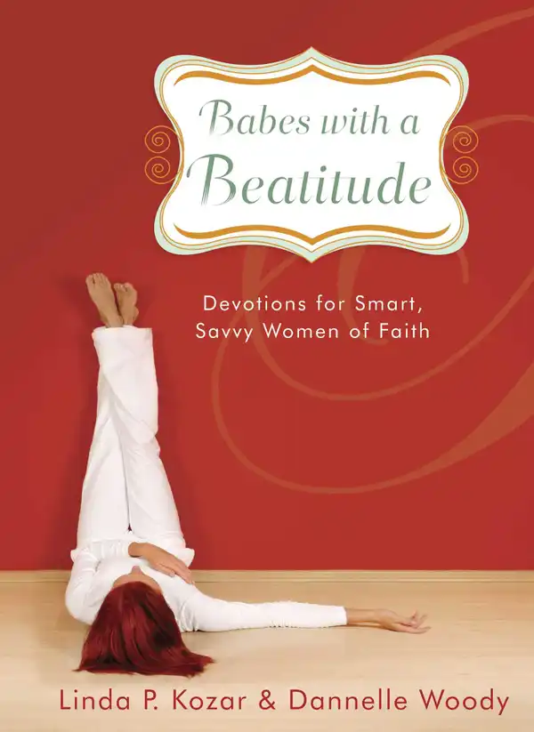 Babes with a Beatitude : Devotions for Smart, Savvy Women of Faith