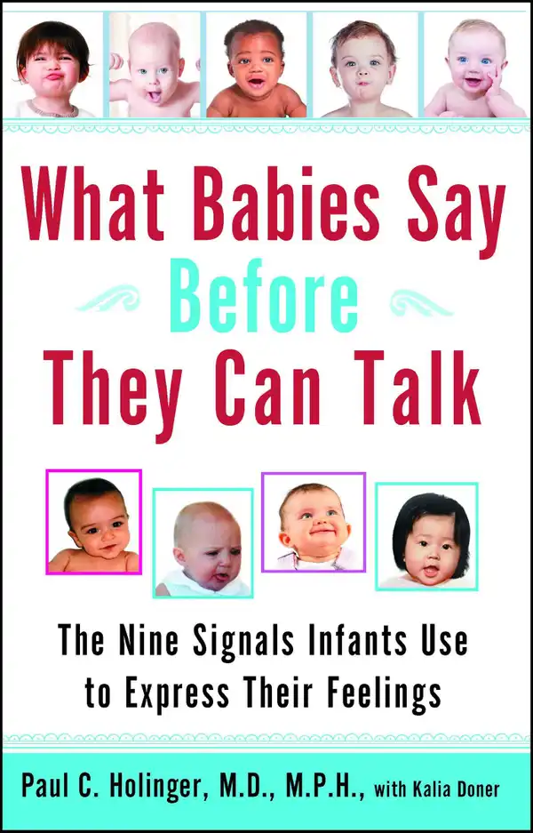 What Babies Say Before They Can Talk : The Nine Signals Infants Use to Express Their Feelings