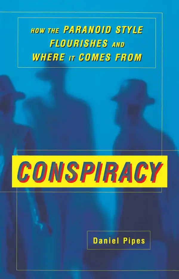 Conspiracy : How the Paranoid Style Flourishes and Where It Comes From