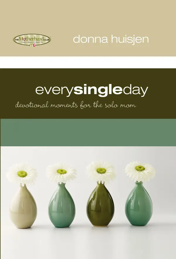 Every Single Day : Devotional Moments for the Solo Mom