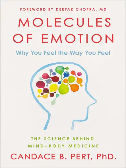 Molecules Of Emotion : The Science Behind Mind-Body Medicine