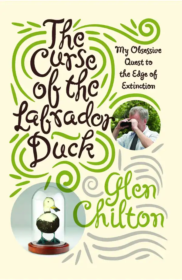The Curse of the Labrador Duck : My Obsessive Quest to the Edge of Extinction