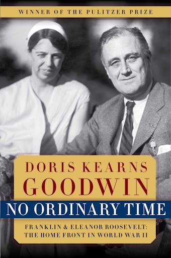 No Ordinary Time: Franklin & Eleanor Roosevelt: The Home Front in World War II - Doris Kearns Goodwin