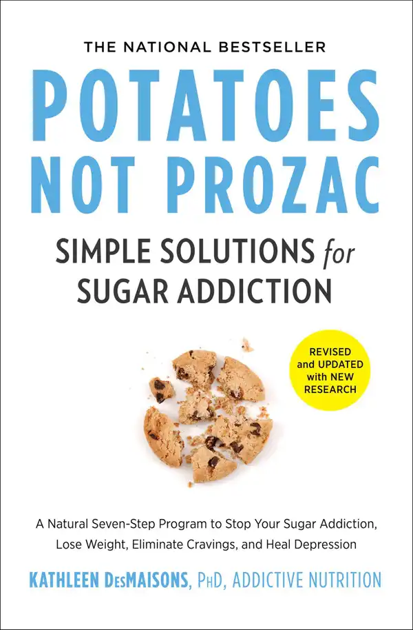 Potatoes Not Prozac : A Natural Seven-Step Plan to: Control Your Craving
