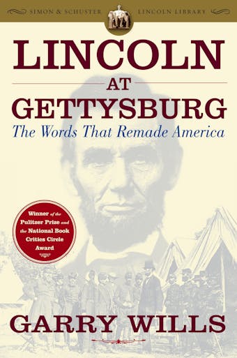 Lincoln at Gettysburg: The Words that Remade America - Garry Wills