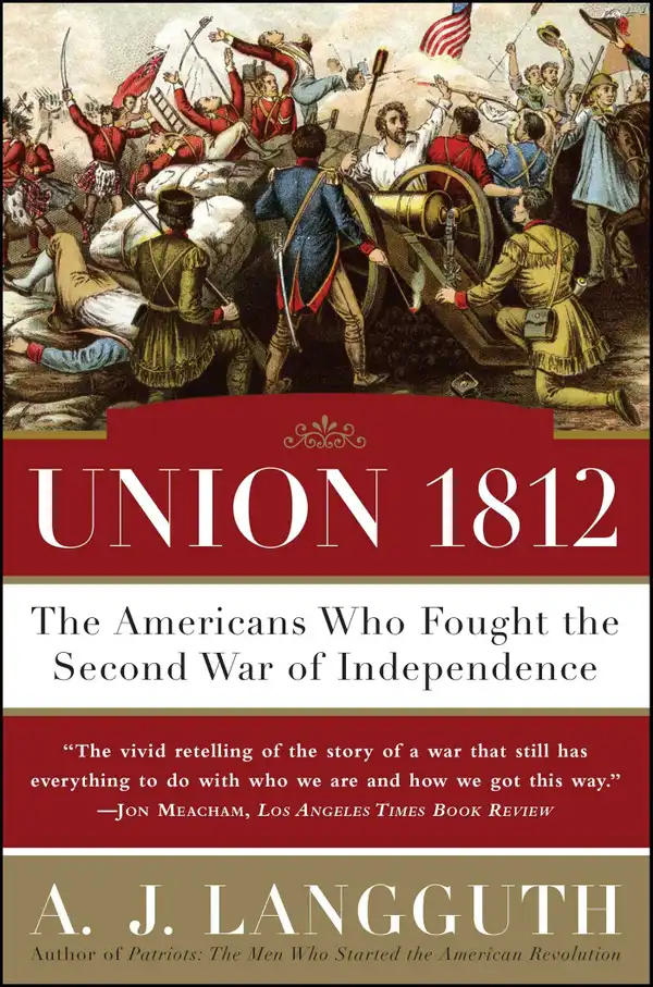 Union 1812 : The Americans Who Fought the Second War of Independence