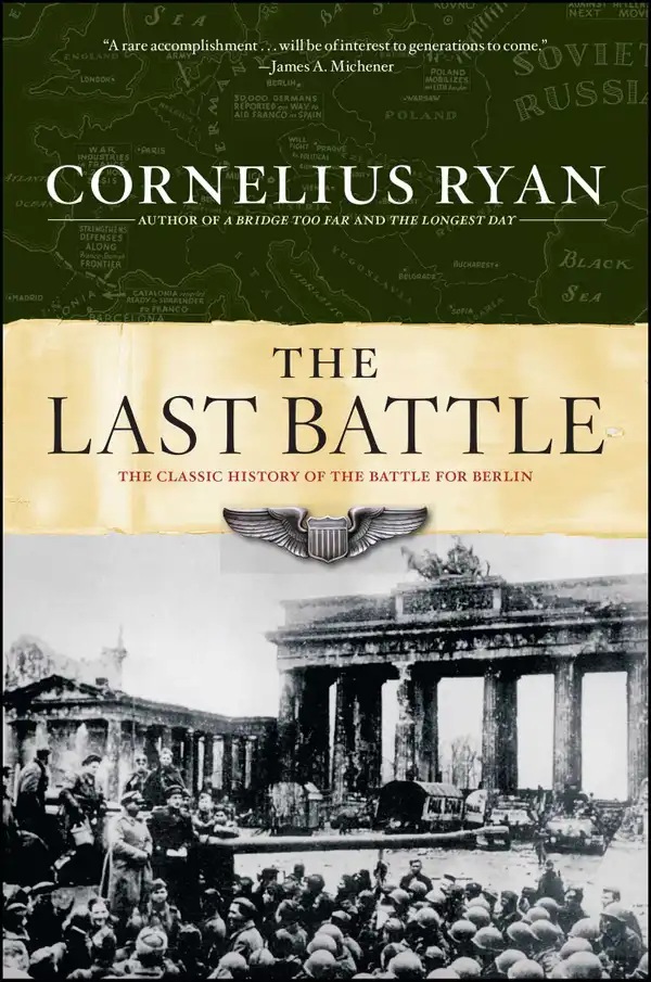 The Last Battle : The Classic History of the Battle for Berlin