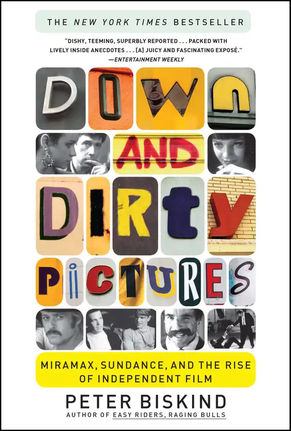 Down and Dirty Pictures : Miramax, Sundance, and the Rise of Independent Fil
