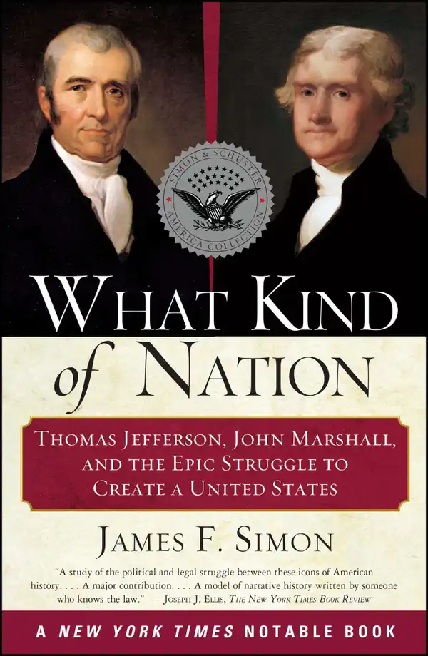 What Kind of Nation : Thomas Jefferson, John Marshall, and the Epic Stru