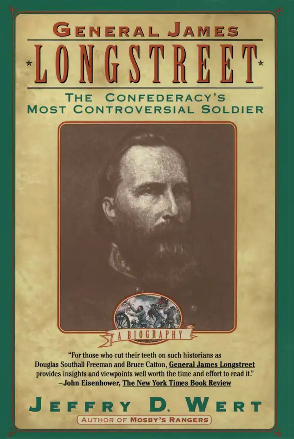 General James Longstreet : The Confederacy's Most Controversial Soldier