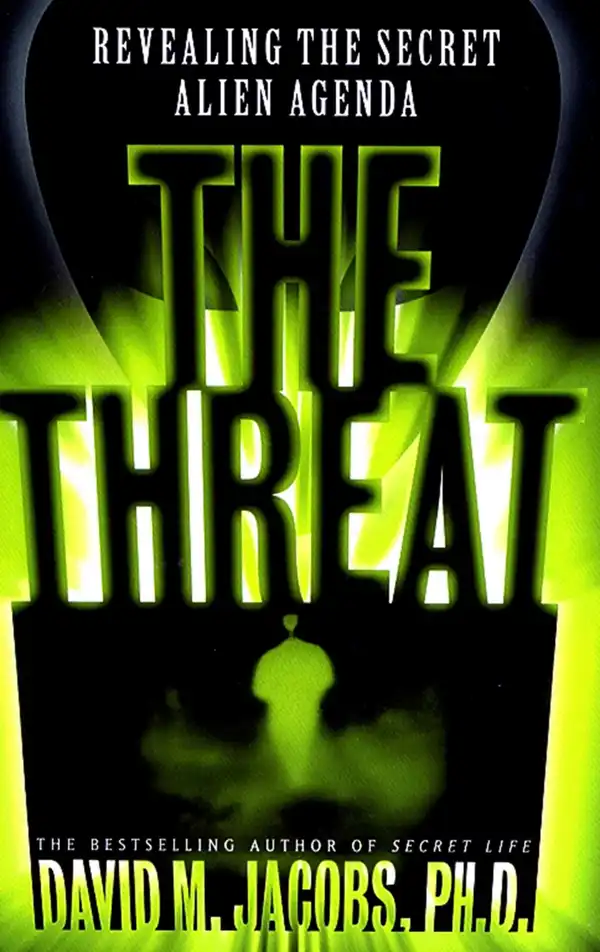 The Threat : Revealing the Secret Alien Agenda