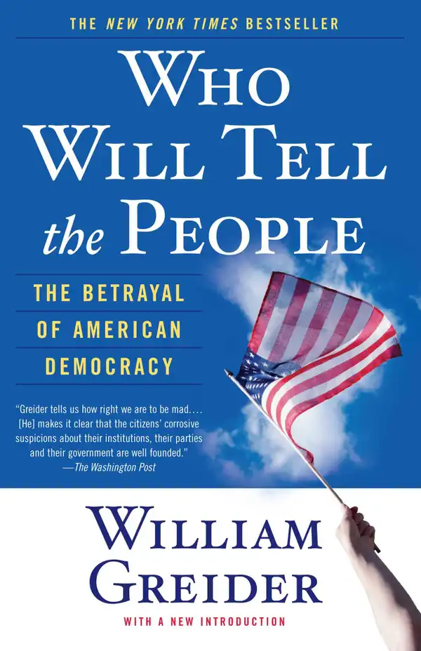 Who Will Tell The People : The Betrayal Of American Democracy
