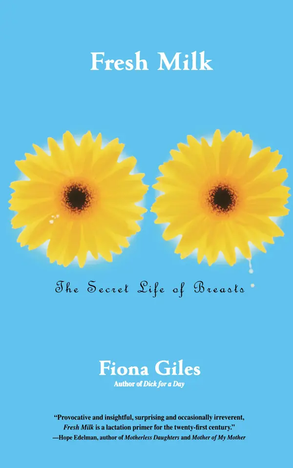 Fresh Milk : The Secret Life of Breasts