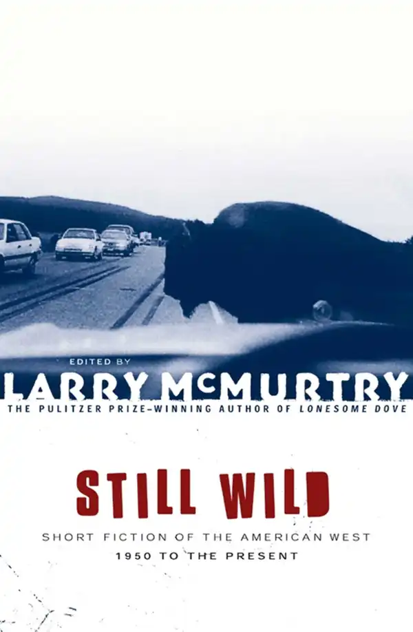 Still Wild : Short Fiction of the American West 1950 to the Pre
