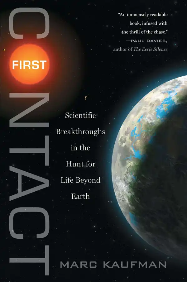 First Contact : Scientific Breakthroughs in the Hunt for Life Beyond Earth