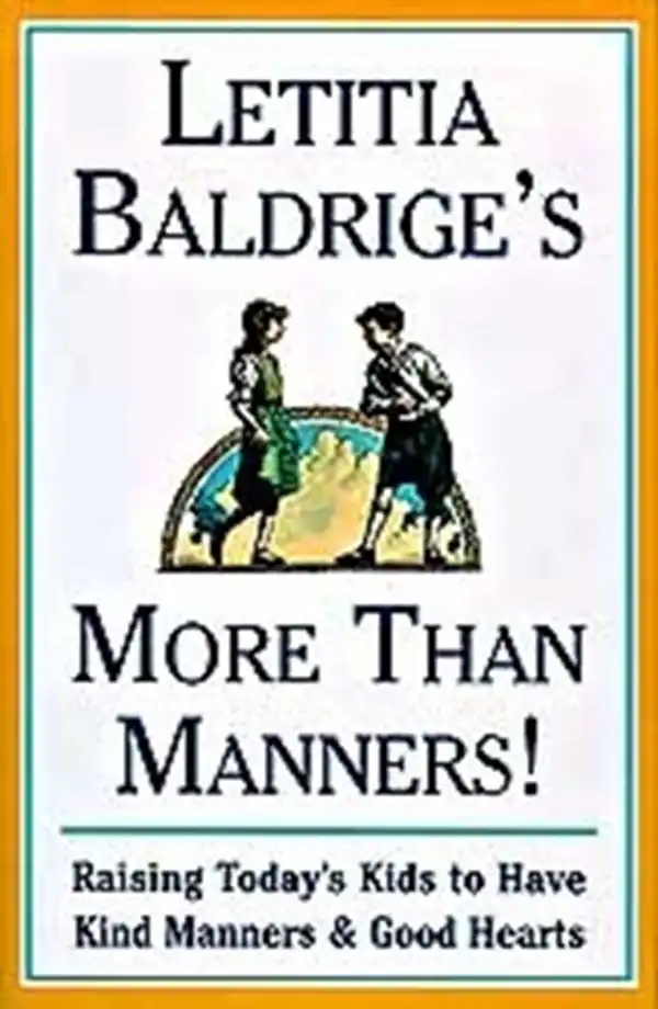 Letitia Baldrige's More Than Manners: Raising Today's Kids to Have Kind Manners and Good