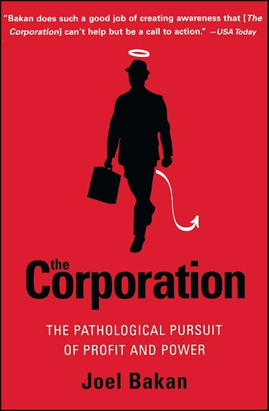 The Corporation : The Pathological Pursuit Of Profit And Power