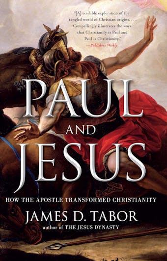 Paul and Jesus: How the Apostle Transformed Christianity - undefined