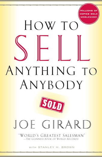 How to Sell Anything to Anybody - Stanley H. Brown, Joe Girard