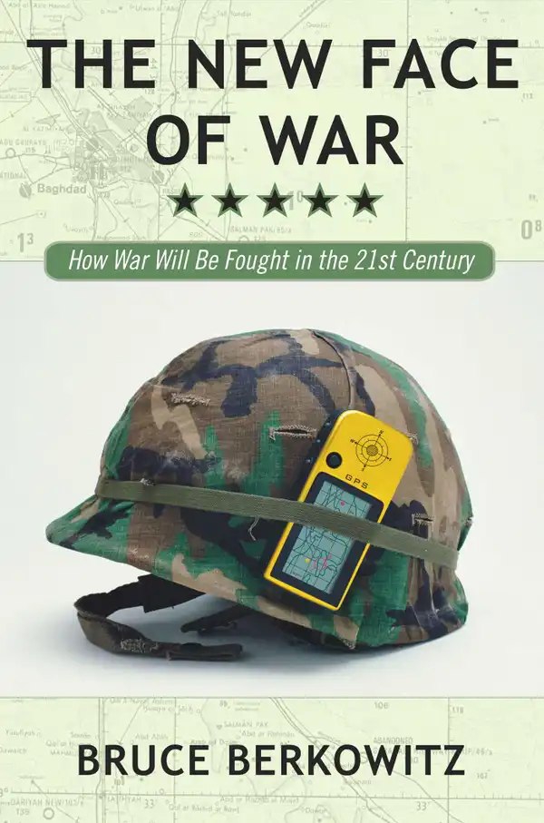 The New Face of War : How War Will Be Fought in the 21st Century