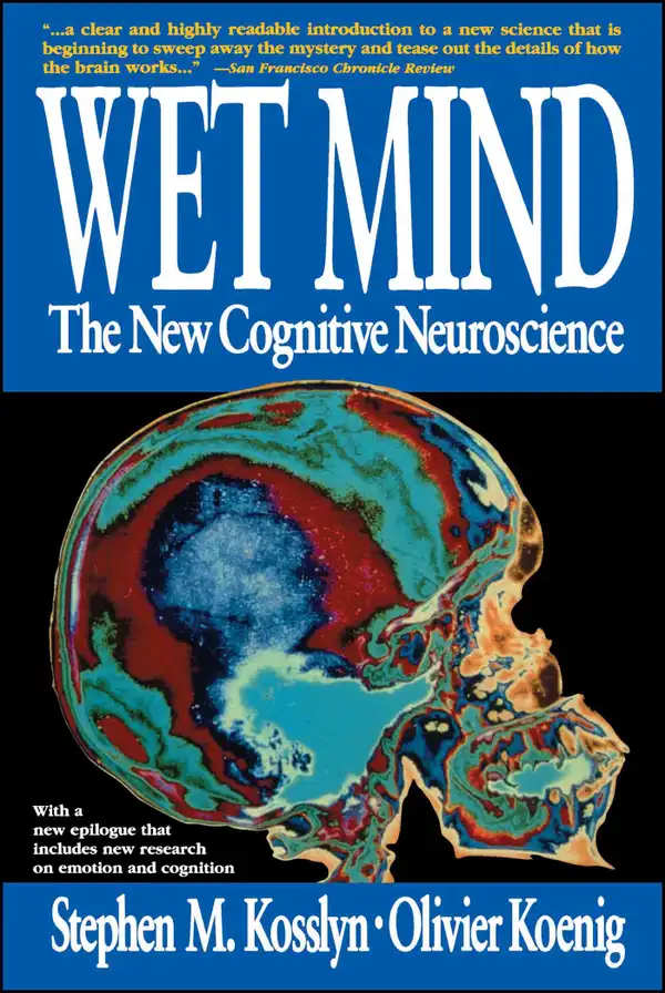 Wet Mind : The New Cognitive Neuroscience