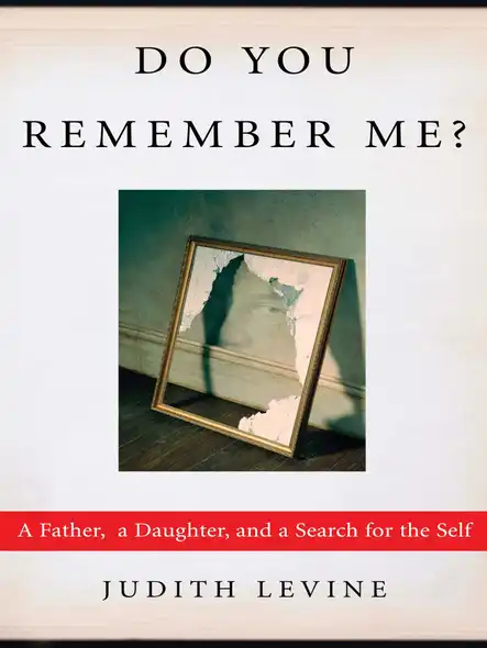 Do You Remember Me? : A Father, A Daughter, And A Search For The Self