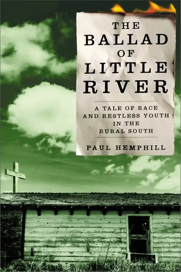 The Ballad of Little River : A Tale of Race and Restless Youth in the Rural Sou