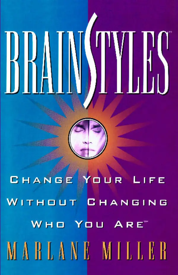 Brainstyles : Change Your Life Without Changing Who You Are