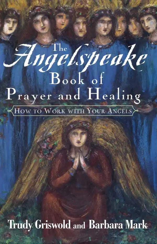 The Angelspeake Book Of Prayer And Healing