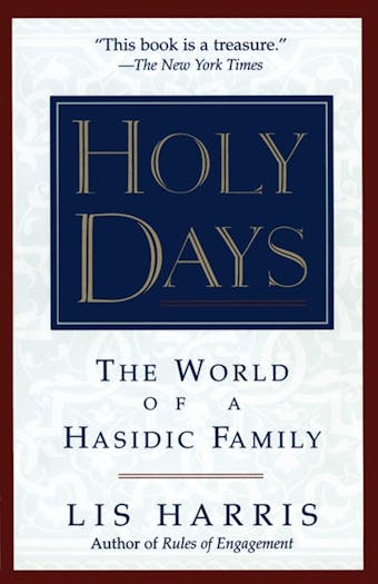 Holy Days: The World Of The Hasidic Family - Lis Harris
