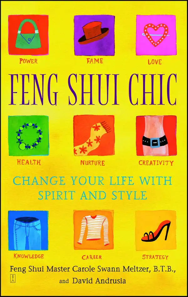 Feng Shui Chic : Change Your Life With Spirit and Style