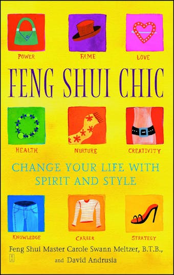 Feng Shui Chic: Change Your Life With Spirit and Style - Carole Meltzer, David Andrusia