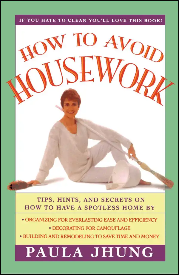 How to Avoid Housework : Tips, Hints and Secrets to Show You How to Have a