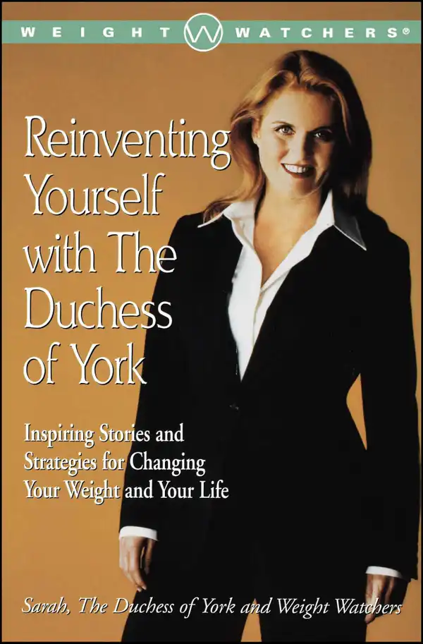 Reinventing Yourself with the Duchess of York : Inspiring Stories and Strategies for Changing Your Weight and Your Life
