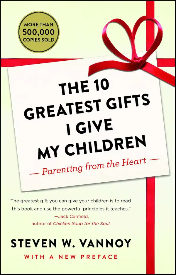 The 10 Greatest Gifts I Give My Children : Parenting from the Heart