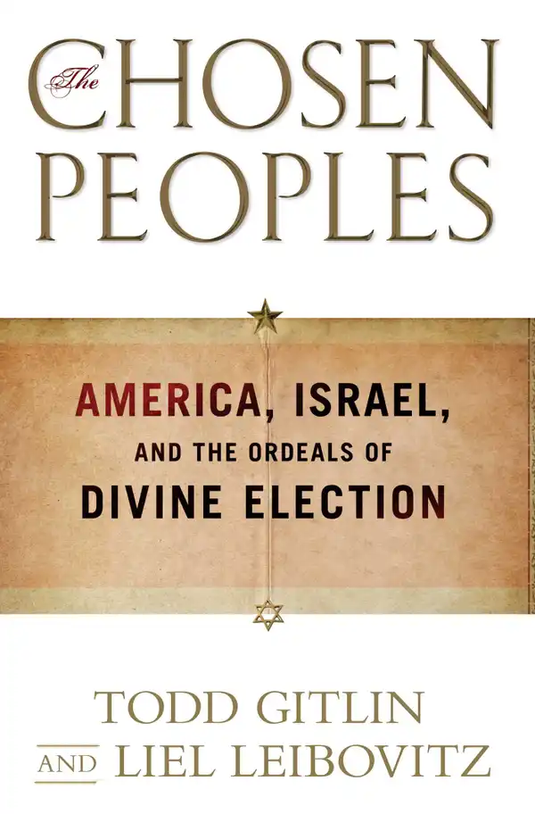 The Chosen Peoples : America, Israel, and the Ordeals of Divine Election