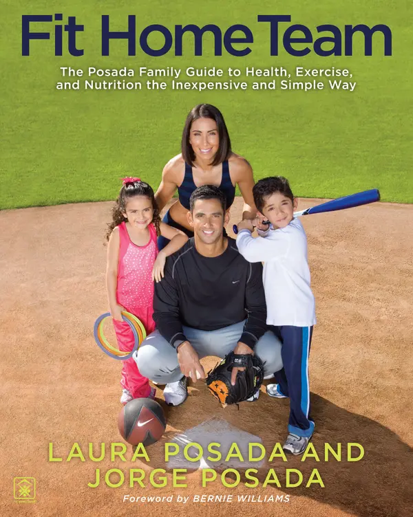 Fit Home Team : The Posada Family Guide to Health, Exercise, and Nutrition the Inexpensive and Simple Way