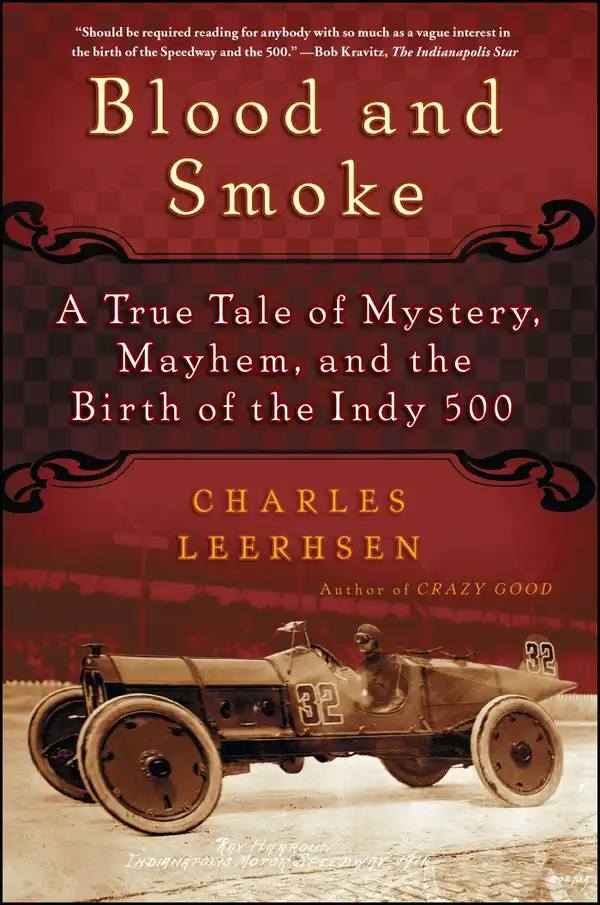 Blood and Smoke : A True Tale of Mystery, Mayhem and the Birth  of the Indy 500