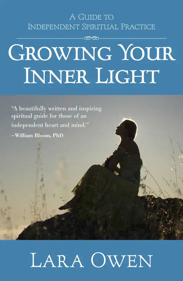 Growing Your Inner Light : A Guide to Independent Spiritual Practice