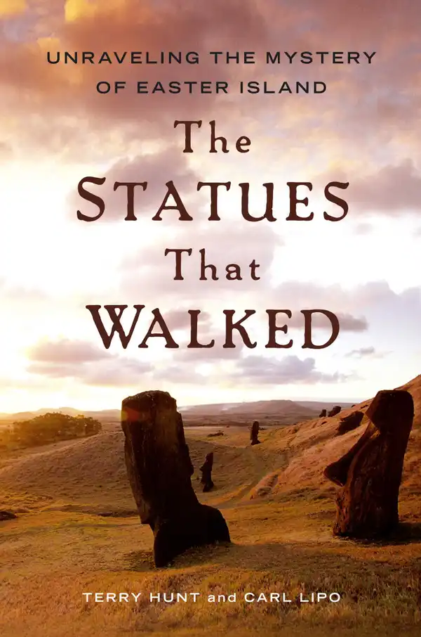 The Statues that Walked : Unraveling the Mystery of Easter Island