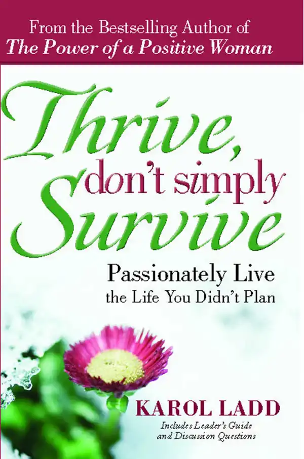 Thrive, Don't Simply Survive: Passionately Live the Life You Didn't Plan