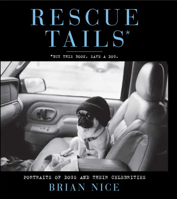 Rescue Tails : Portraits of Dogs and Their Celebrities