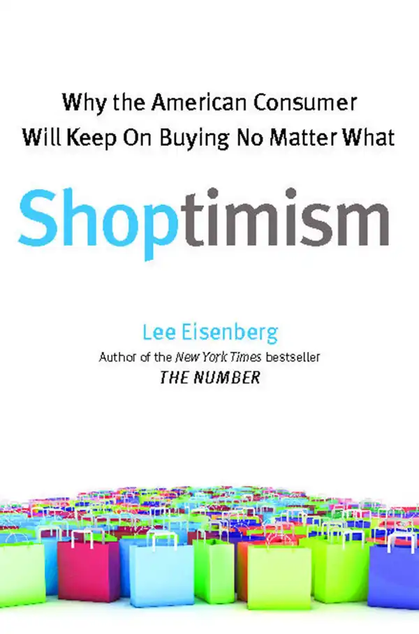 Shoptimism : Why the American Consumer Will Keep on Buying No Matter What