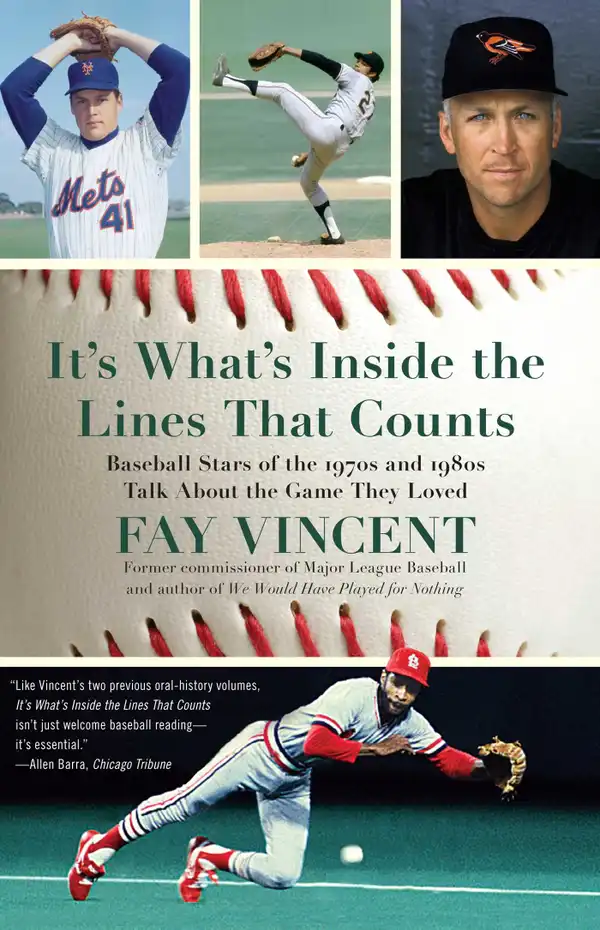 It's What's Inside the Lines That Counts: Baseball Stars of the 1970s and 1980s Talk About the Game They Loved