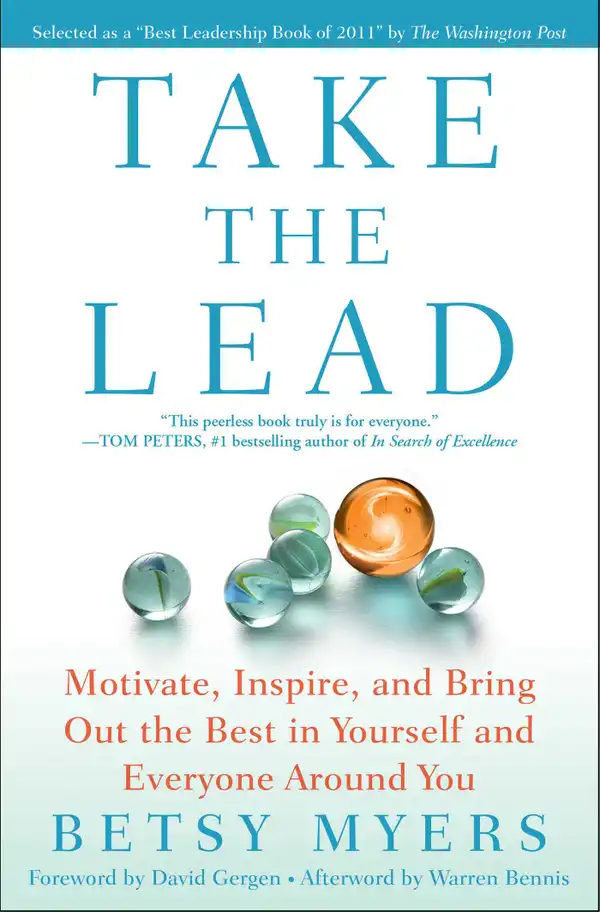 Take the Lead : Motivate, Inspire, and Bring Out the Best in Yourself and Everyone Around You