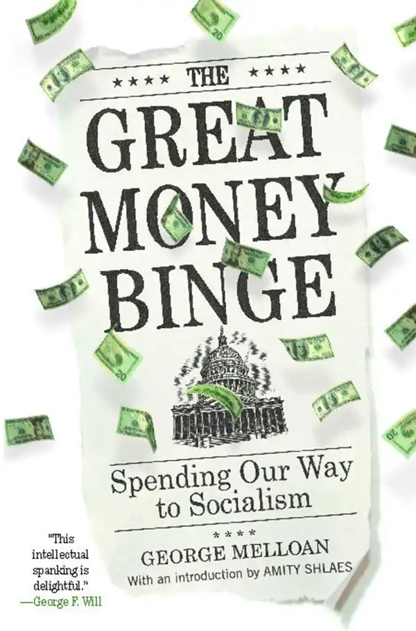 The Great Money Binge : Spending Our Way to Socialism