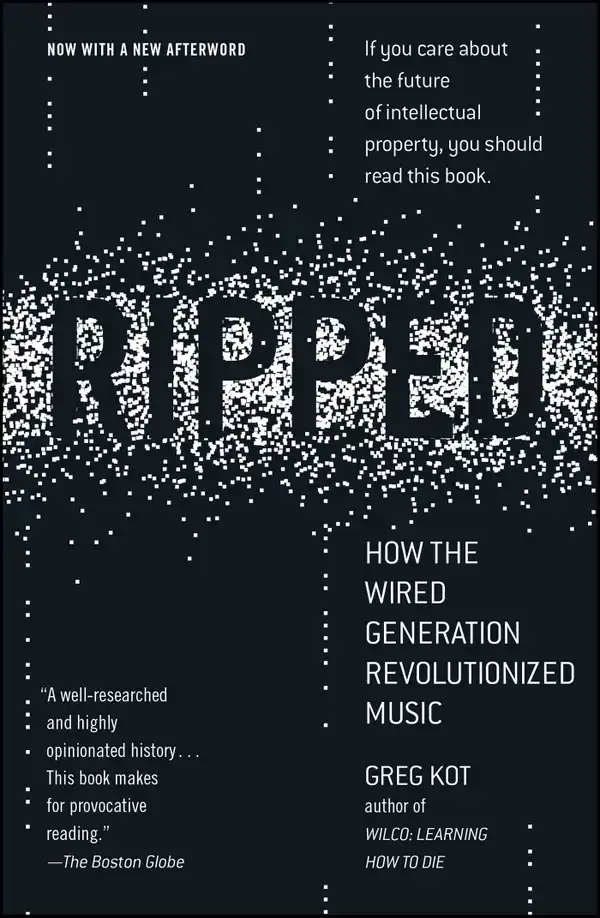 Ripped : How the Wired Generation Revolutionized Music