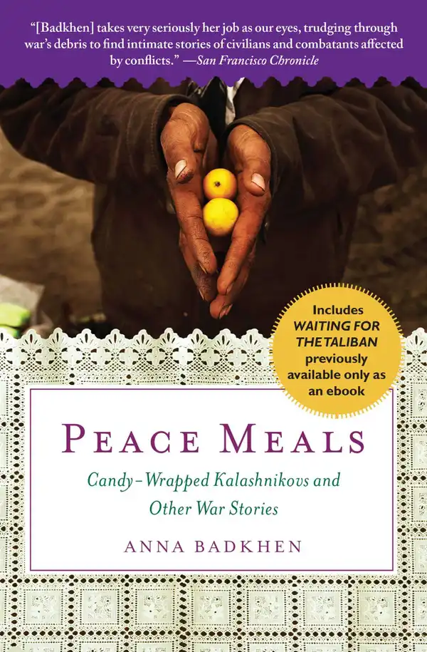 Peace Meals : Candy-Wrapped Kalashnikovs and Other War Stories