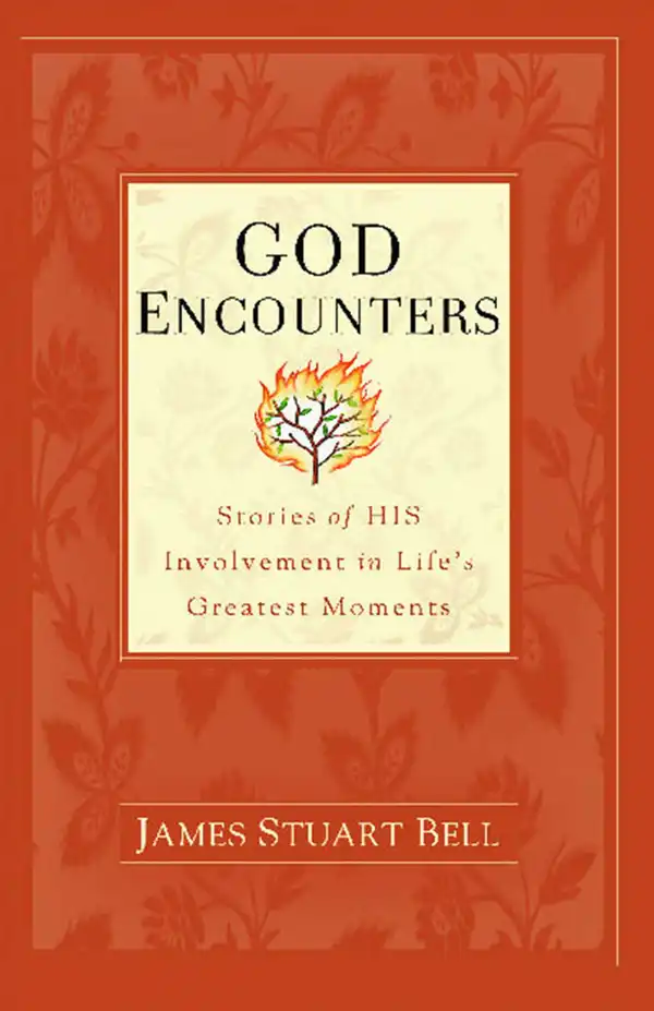 God Encounters: Stories of His Involvement in Life's Greatest Moments