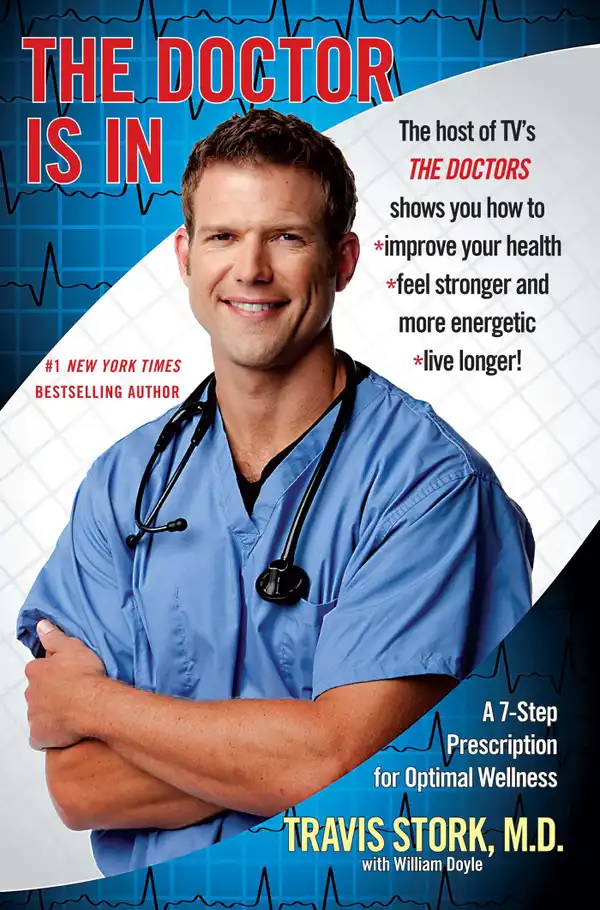 The Doctor Is In : 7 Easy, Positive Steps to Take Right Now to Transform Your Health